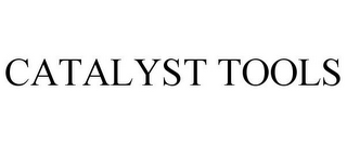CATALYST TOOLS