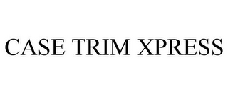 CASE TRIM XPRESS