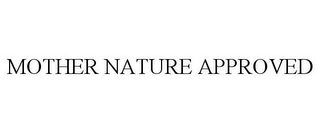 MOTHER NATURE APPROVED