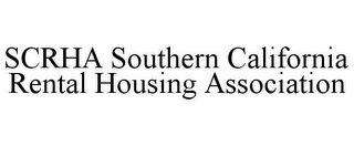 SCRHA SOUTHERN CALIFORNIA RENTAL HOUSING ASSOCIATION