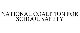 NATIONAL COALITION FOR SCHOOL SAFETY