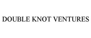 DOUBLE KNOT VENTURES