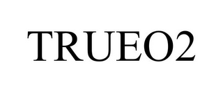 TRUEO2