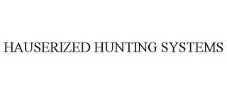 HAUSERIZED HUNTING SYSTEMS