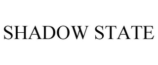 SHADOW STATE