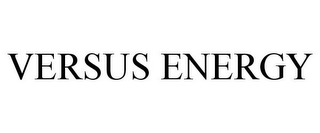 VERSUS ENERGY