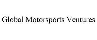 GLOBAL MOTORSPORTS VENTURES