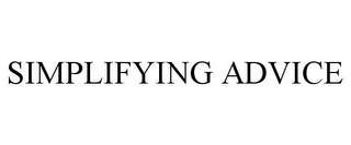 SIMPLIFYING ADVICE