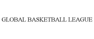 GLOBAL BASKETBALL LEAGUE