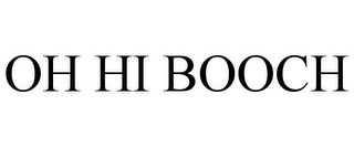 OH HI BOOCH