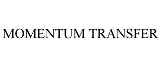 MOMENTUM TRANSFER