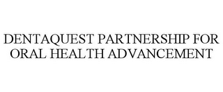 DENTAQUEST PARTNERSHIP FOR ORAL HEALTH ADVANCEMENT