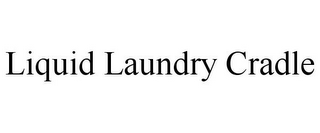 LIQUID LAUNDRY CRADLE