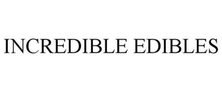 INCREDIBLE EDIBLES