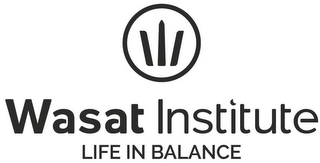 W WASAT INSTITUTE LIFE IN BALANCE