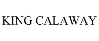 KING CALAWAY
