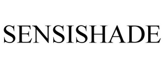SENSISHADE