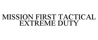 MISSION FIRST TACTICAL EXTREME DUTY