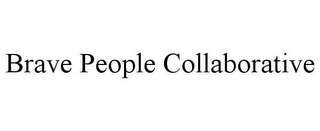 BRAVE PEOPLE COLLABORATIVE