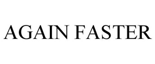 AGAIN FASTER