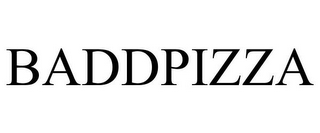 BADDPIZZA