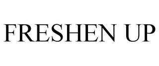 FRESHEN UP