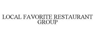 LOCAL FAVORITE RESTAURANT GROUP