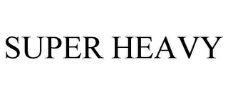 SUPER HEAVY