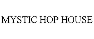 MYSTIC HOP HOUSE