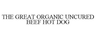 THE GREAT ORGANIC UNCURED BEEF HOT DOG