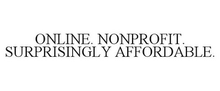 ONLINE. NONPROFIT. SURPRISINGLY AFFORDABLE.
