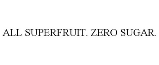 ALL SUPERFRUIT. ZERO SUGAR.
