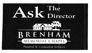 ASK THE DIRECTOR BRENHAM MEMORIAL CHAPEL FUNERAL & CREMATION SERVICES