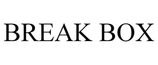 BREAK BOX
