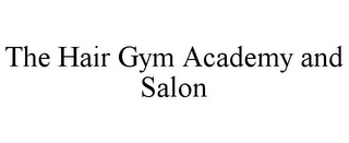 THE HAIR GYM ACADEMY AND SALON