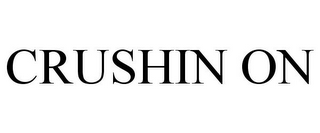 CRUSHIN ON