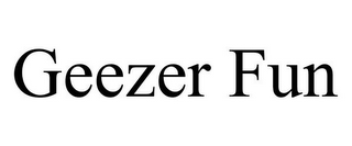 GEEZER FUN