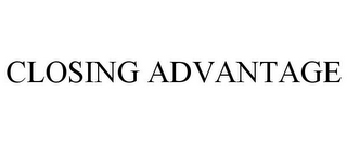 CLOSING ADVANTAGE