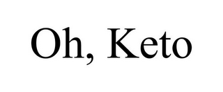 OH, KETO