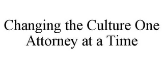 CHANGING THE CULTURE ONE ATTORNEY AT A TIME