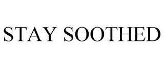 STAY SOOTHED