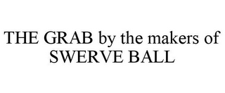THE GRAB BY THE MAKERS OF SWERVE BALL