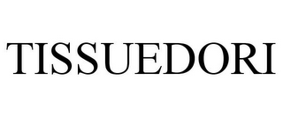 TISSUEDORI