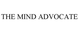 THE MIND ADVOCATE