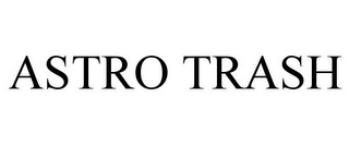 ASTRO TRASH