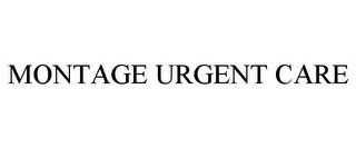 MONTAGE URGENT CARE