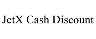 JETX CASH DISCOUNT