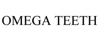 OMEGA TEETH