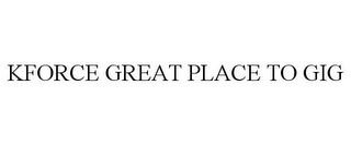 KFORCE GREAT PLACE TO GIG