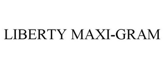 LIBERTY MAXI-GRAM
